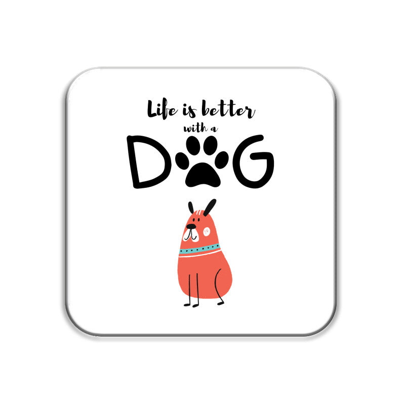 Coasters - Life is better with a Dog