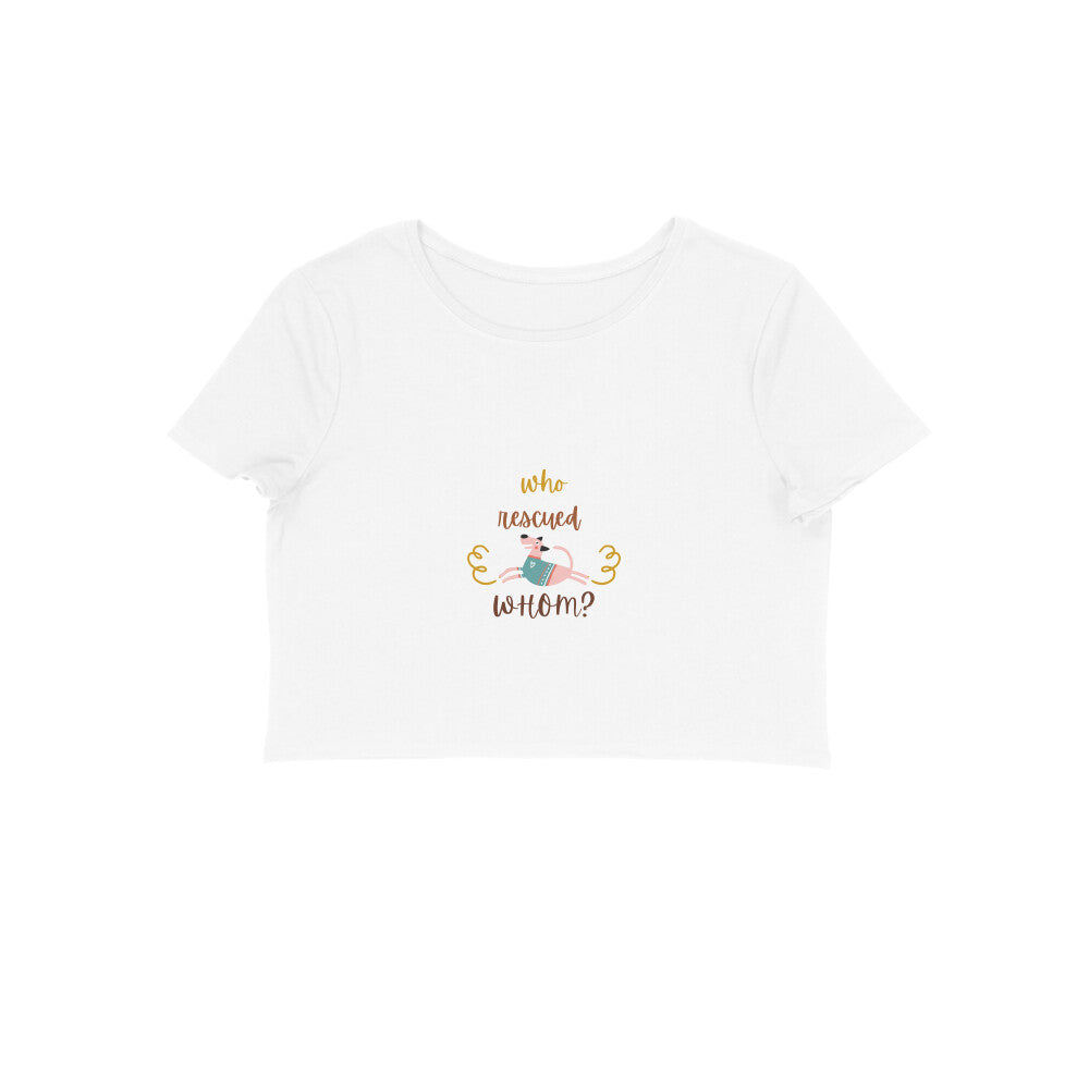 Who Rescued Whom Dog Lover Crop Top, 100% Cotton, White, 180 GSM (3 colours x 6 sizes)