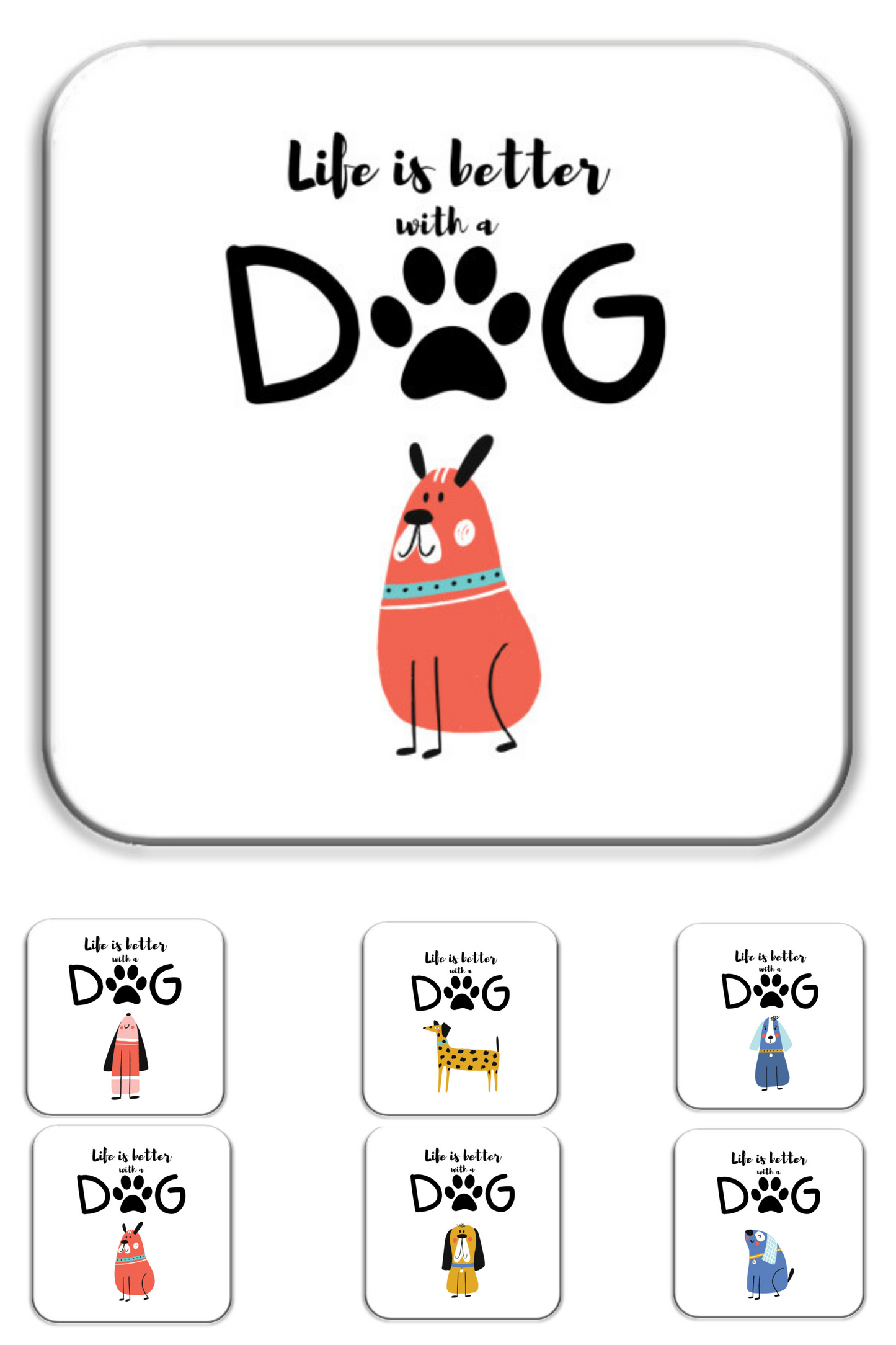 Coasters - Life is better with a Dog
