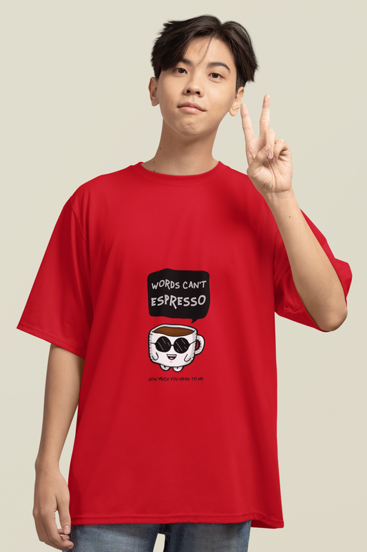 Words Can’t Espresso How Much You Mean to Me | Oversized Unisex T-Shirt | Coffee Mug Caricature Graphic | 100% Cotton | Loose Fit | 220 GSM | Made in India