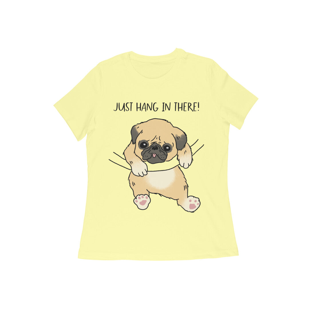 Just Hang In There! Pug Printed Women's Cotton T-Shirt, Regular Fit, 180 GSM (9 colours x 9 sizes)