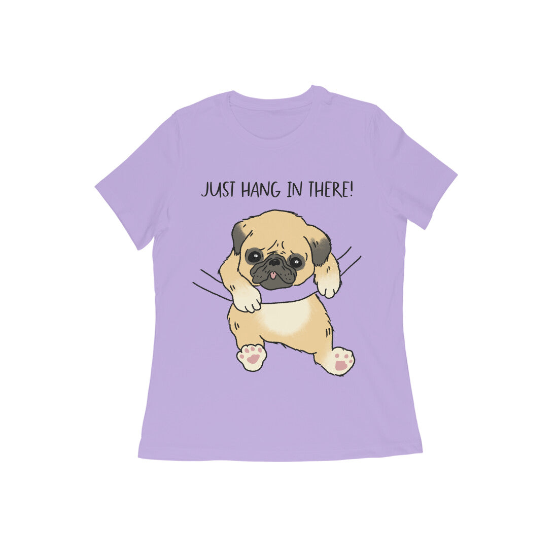 Just Hang In There! Pug Printed Women's Cotton T-Shirt, Regular Fit, 180 GSM (9 colours x 9 sizes)