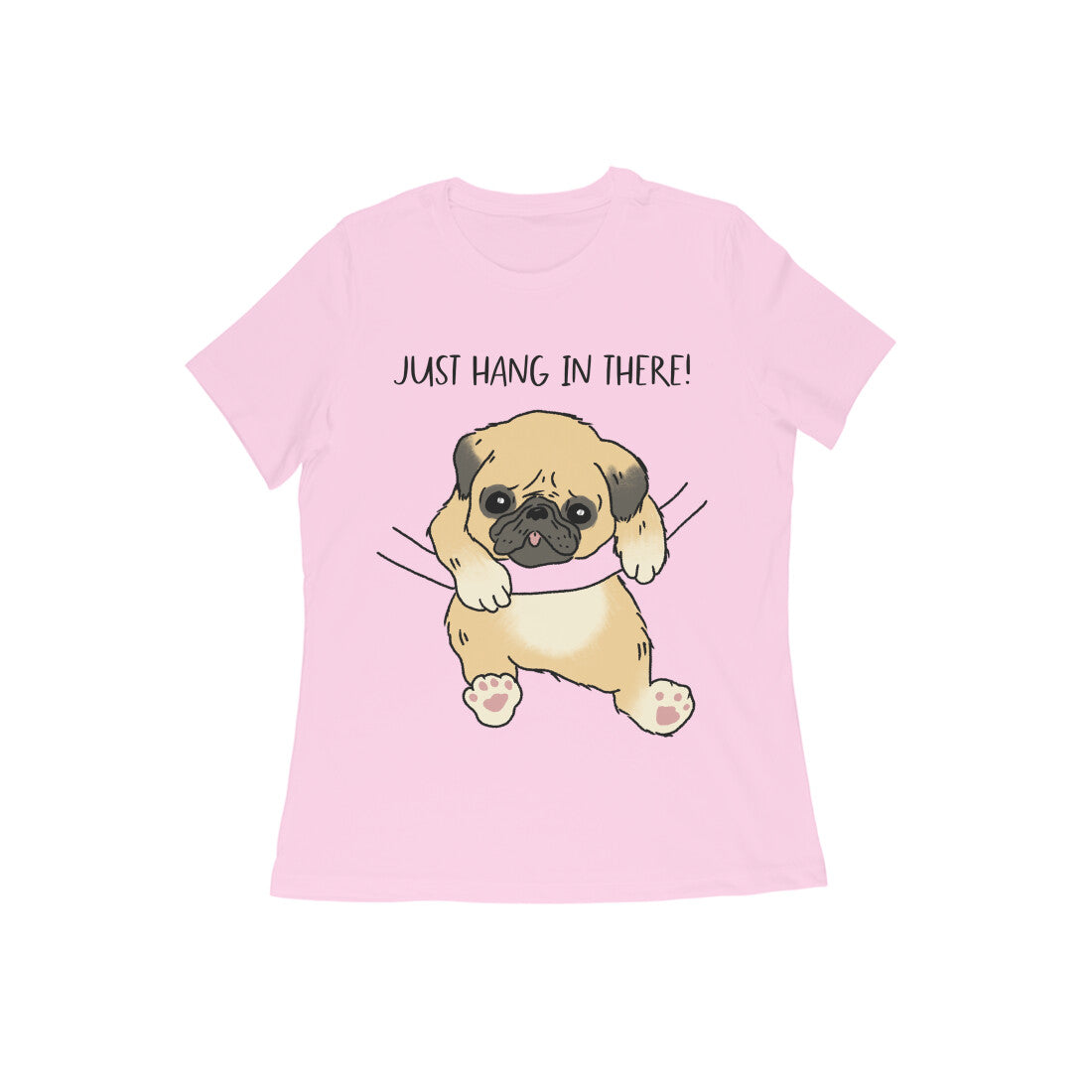 Just Hang In There! Pug Printed Women's Cotton T-Shirt, Regular Fit, 180 GSM (9 colours x 9 sizes)