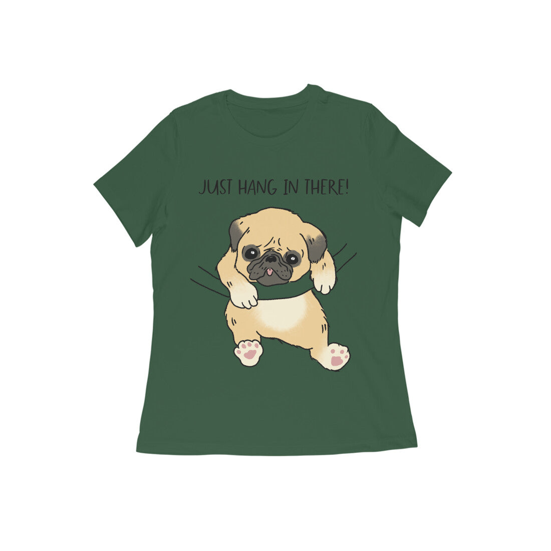Just Hang In There! Pug Printed Women's Cotton T-Shirt, Regular Fit, 180 GSM (9 colours x 9 sizes)