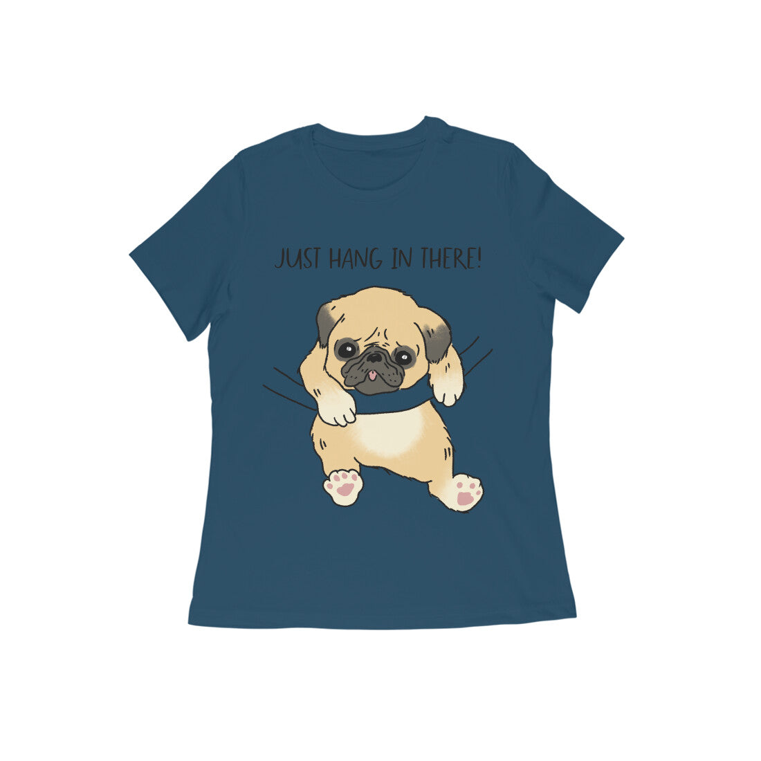 Just Hang In There! Pug Printed Women's Cotton T-Shirt, Regular Fit, 180 GSM (9 colours x 9 sizes)