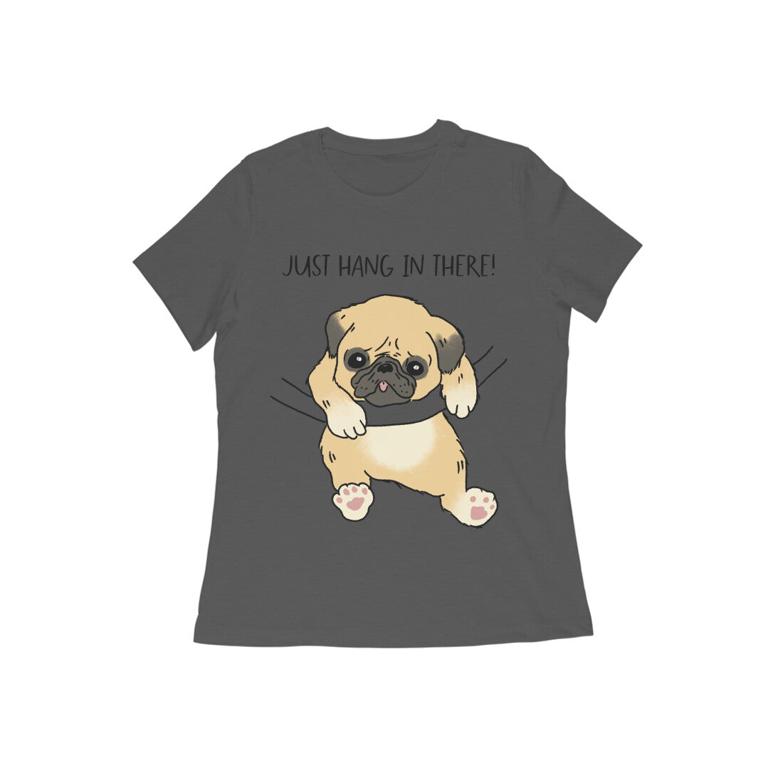 Just Hang In There! Pug Printed Women's Cotton T-Shirt, Regular Fit, 180 GSM (9 colours x 9 sizes)