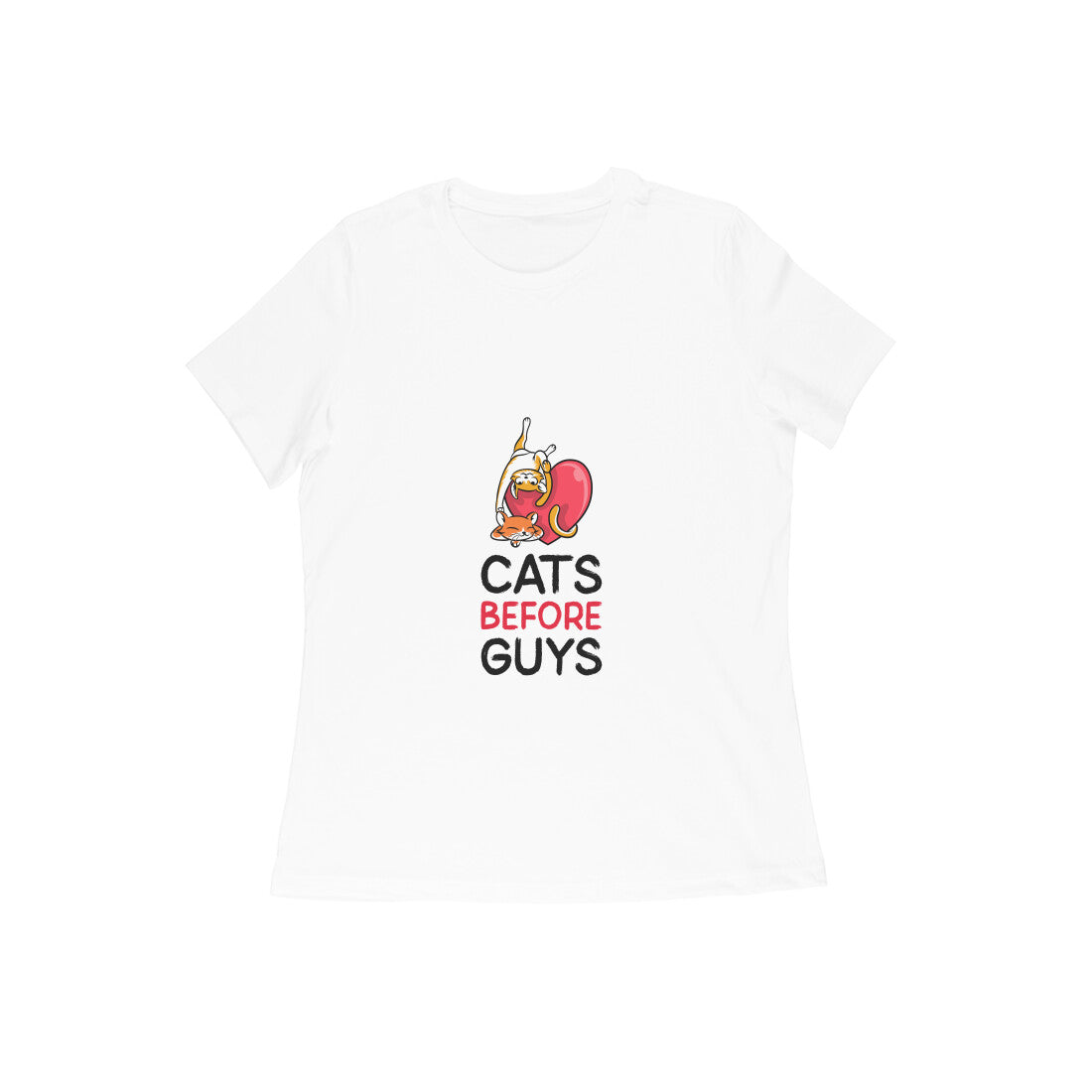 Women's Cats Before Guys Graphic T-Shirt, 100% Cotton, Regular Fit, 180 GSM (10 colours x 9 sizes)