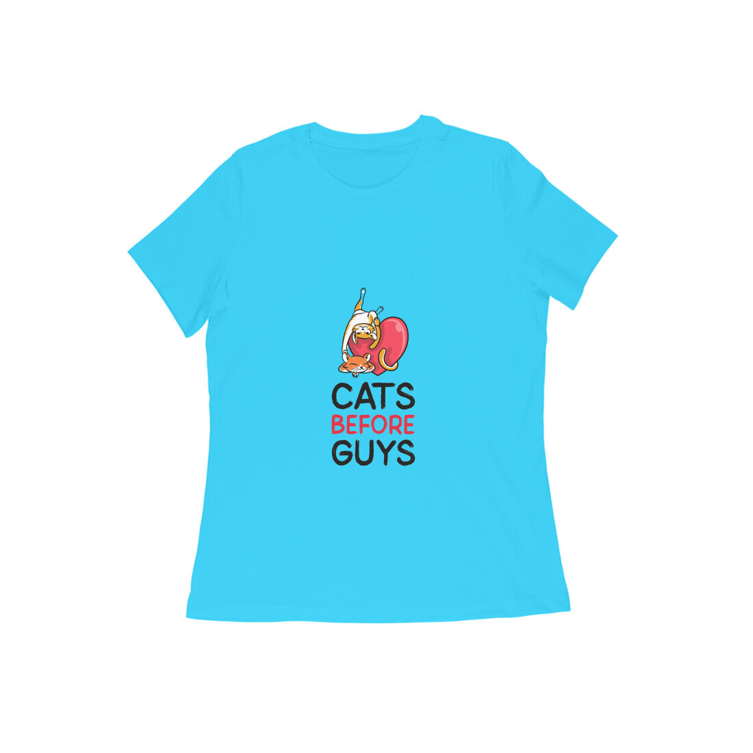Women's Cats Before Guys Graphic T-Shirt, 100% Cotton, Regular Fit, 180 GSM (10 colours x 9 sizes)
