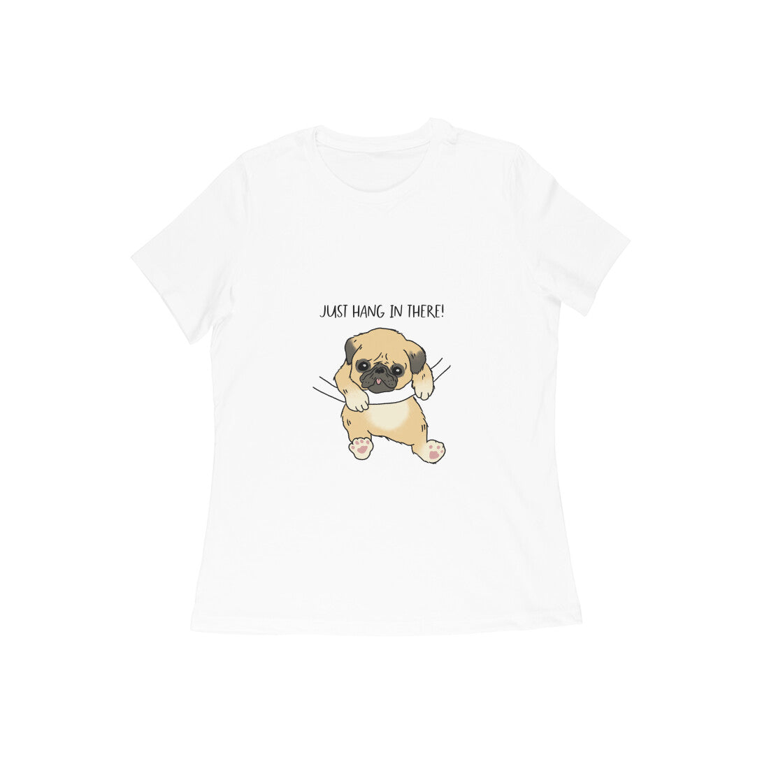 Just Hang In There! Pug Printed Women's Cotton T-Shirt, Regular Fit, 180 GSM (7 colours x 9 sizes)