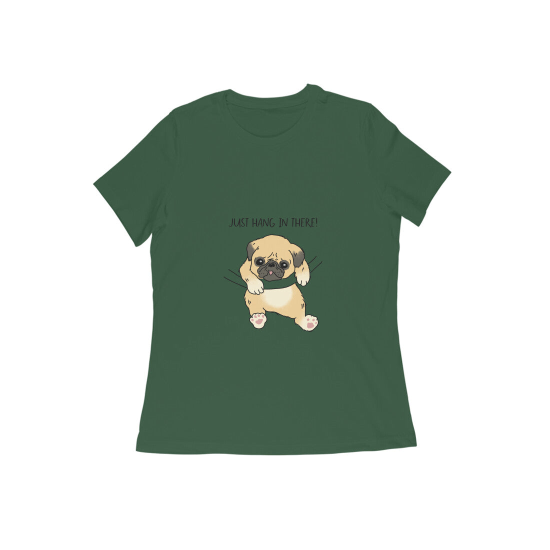 Just Hang In There! Pug Printed Women's Cotton T-Shirt, Regular Fit, 180 GSM (7 colours x 9 sizes)