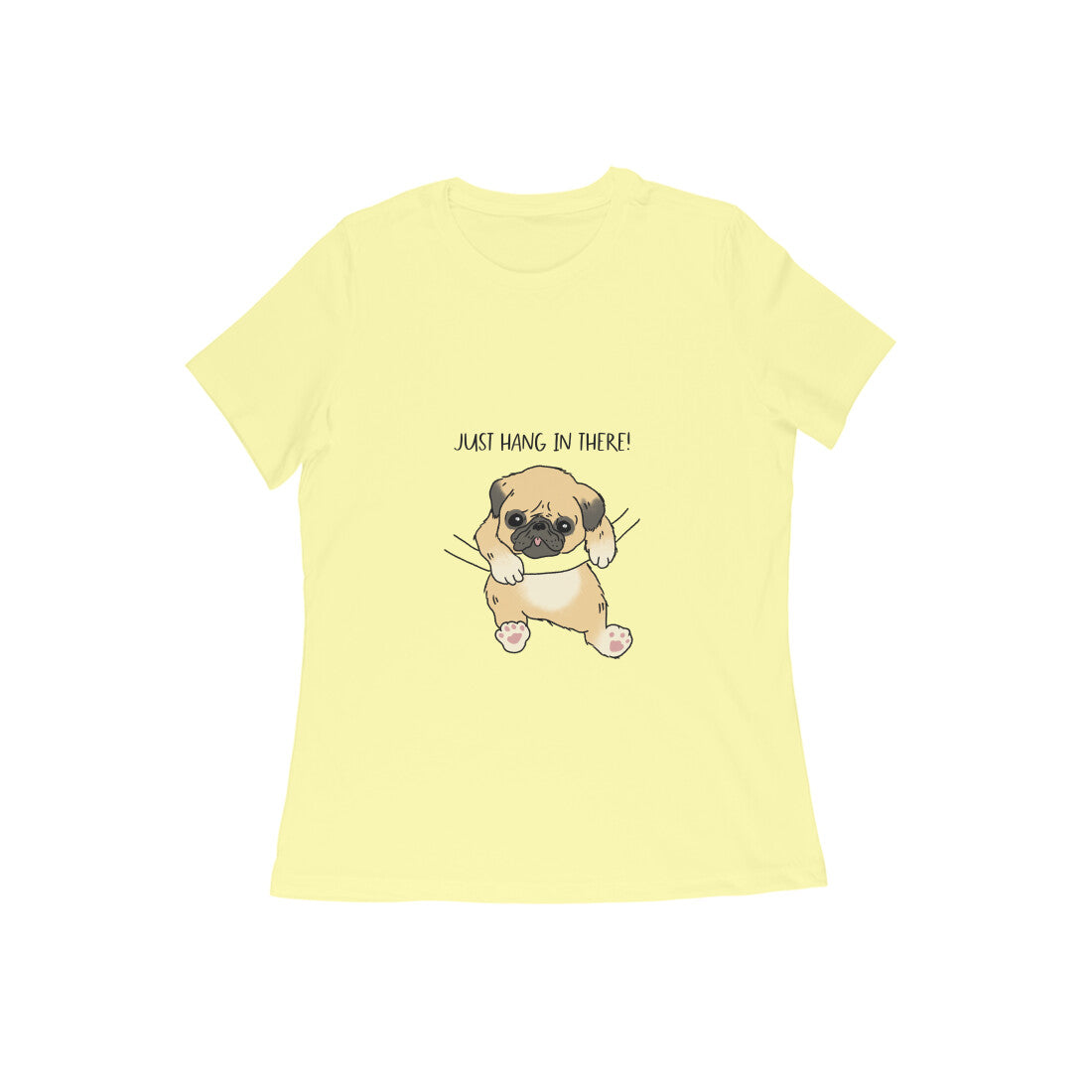 Just Hang In There! Pug Printed Women's Cotton T-Shirt, Regular Fit, 180 GSM (7 colours x 9 sizes)