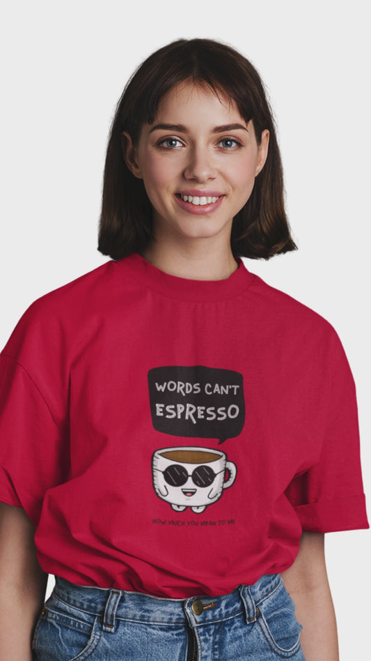 Oversized Unisex T-Shirt – “Words Can’t Espresso How Much You Mean to Me” Coffee Graphic | 100% Combed Cotton | 220 GSM | Made in India