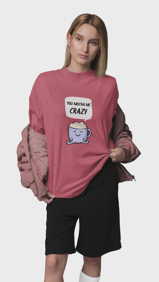 Oversized Unisex T-Shirt – “You Mocha Me Crazy” Coffee Graphic Tee | 220 GSM Cotton | Merch4Good India