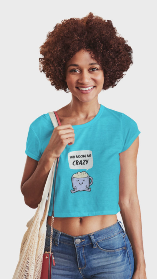 Women’s Coffee Lover Crop Top – “You Mocha Me Crazy” Graphic Tee | Soft Cotton
